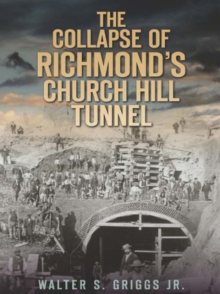 The Collapse of Richmond's Church Hill Tunnel
