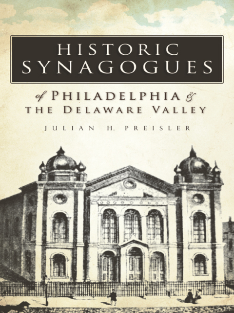 Cover image for book Historic Synagogues of Philadelphia & the Delaware Valley