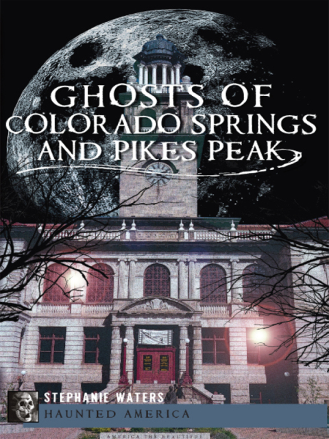 Cover image for book Ghosts of Colorado Springs and Pikes Peak