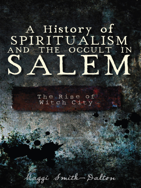 Cover image for book A History of Spiritualism and the Occult in Salem