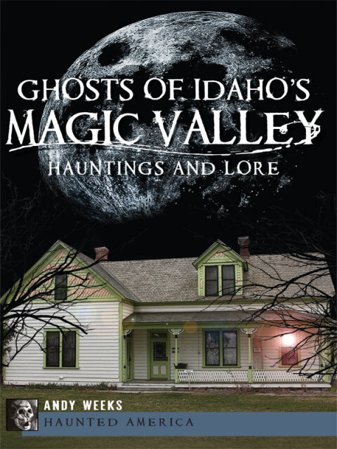 Cover image for book Ghosts of Idaho's Magic Valley