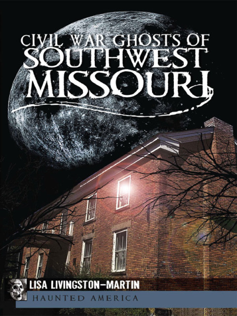 Civil War Ghosts of Southwest Missouri 