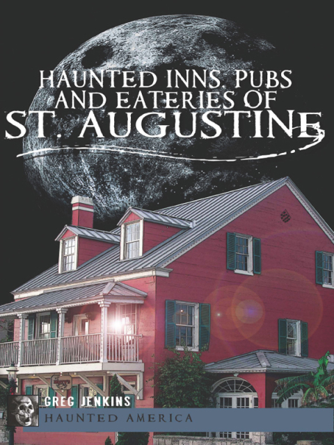 Cover image for book Haunted Inns, Pubs and Eateries of St. Augustine