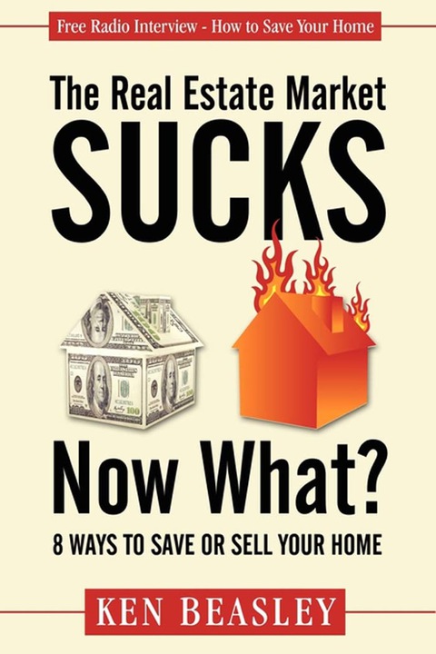 Cover image for book The Real Estate Market Sucks, Now What?
