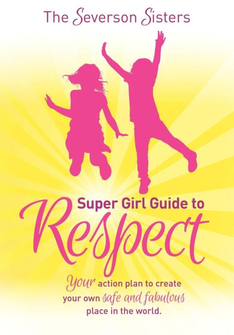 Cover image for book The Severson Sisters Super Girl Guide to Respect