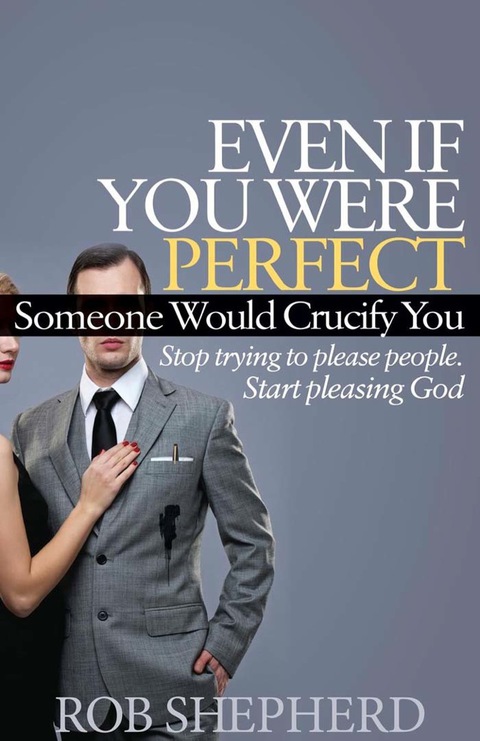 Cover image for book Even If You Were Perfect, Someone Would Crucify You