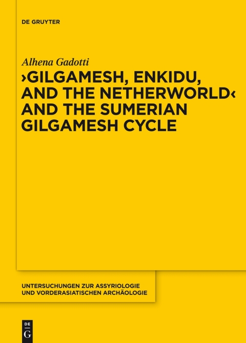 Gilgamesh, Enkidu, and the Netherworld and the Sumerian Gilgamesh Cycle 
