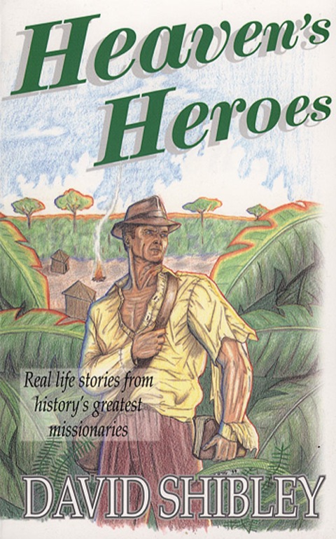 Cover image for book Heaven's Heroes: Real Life stories from history's greatest missionaries