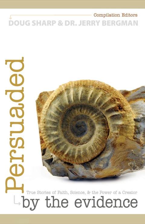Cover image for book Persuaded by the Evidence: True Stories of Faith, Science,