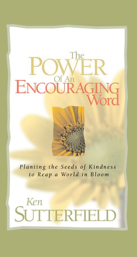 Cover image for book Power of an Encouraging Word, The: Planting the Seeds of Kindness to Reap a World in Bloom