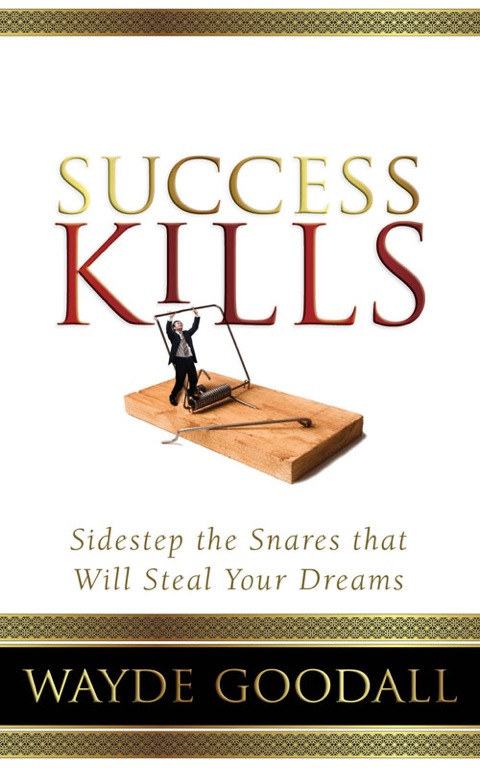 Cover image for book Success Kills: Sidestep the Snares that Will Steal Your Dreams