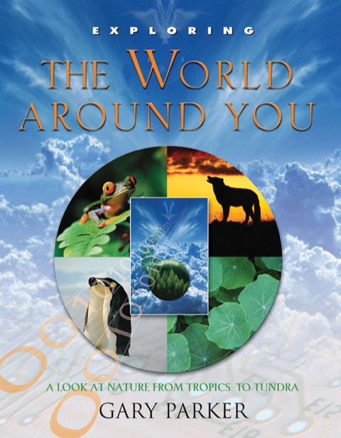 Cover image for book Exploring the World Around You: A Look at Nature From Tropics to Tundra