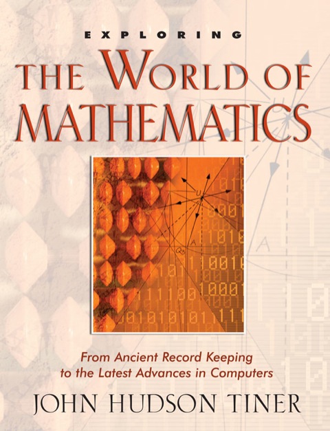 Cover image for book Exploring the World of Mathematics: From Ancient Record Keeping to the Latest Advances in Computers