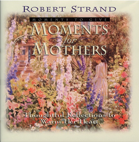 Cover image for book Moments for Mothers: Thoughtful Reflections to Warm Her Heart