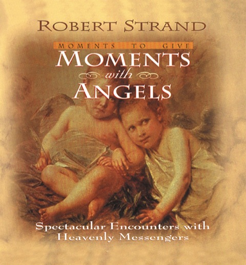 Cover image for book Moments with Angels: Spectacular Encounters with Heavenly Messengers