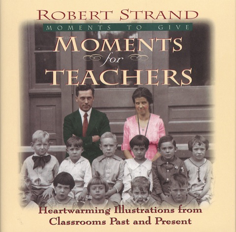 Cover image for book Moments for Teachers: Heartwarming Illustrations from Classrooms Past and Present