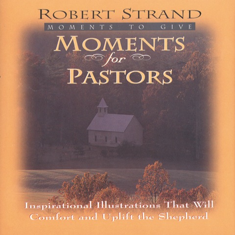 Cover image for book Moments for Pastors: Inspirational Illustrations That Will Comfort and Uplift the Shepherd