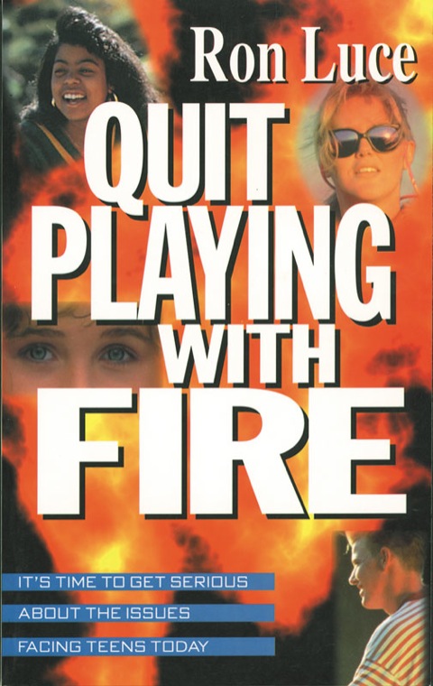 Cover image for book Quit Playing With Fire: It's Time to Get Serious About the Issues Facing Teens Today