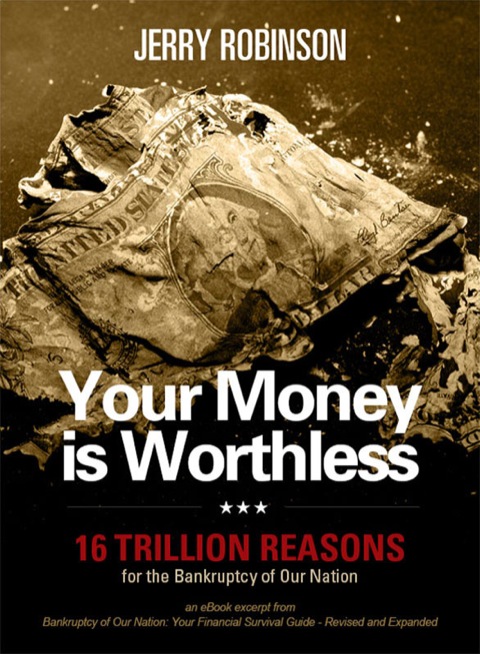 Cover image for book Your Money is Worthless: 16 Trillion Reasons for the Bankruptcy of Our Nation