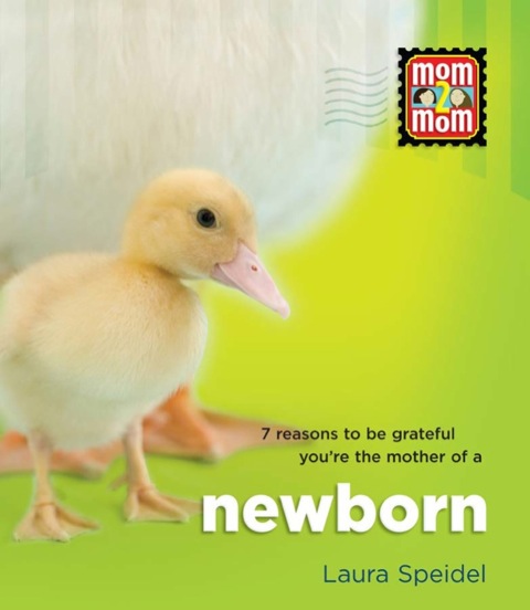Cover image for book 7 Reasons to be Grateful You're the Mother of a Newborn