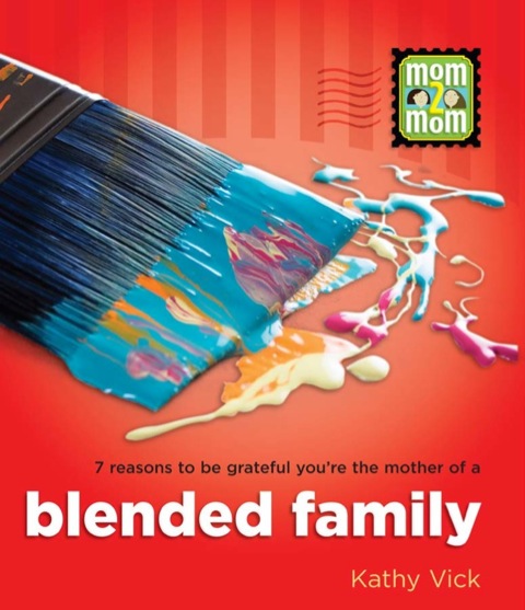Cover image for book 7 Reasons to be Grateful You're the Mother of a Blended Family