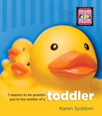 Cover image: 7 Reasons to be Grateful You're the Mother of a Toddler 9780892216529
