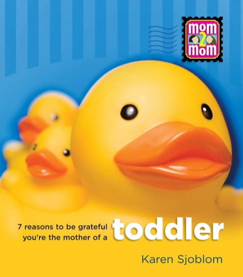 Cover image for book 7 Reasons to be Grateful You're the Mother of a Toddler