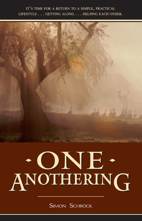 Cover image for book One Anothering: It's Time for a Return to a Simple, Practical, Lifestyle… Getting Along… Helping Each Other.