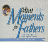 Cover image: Mini Moments for Fathers: Forty Bright Spots to Warm a Father's Heart. 9780892213177
