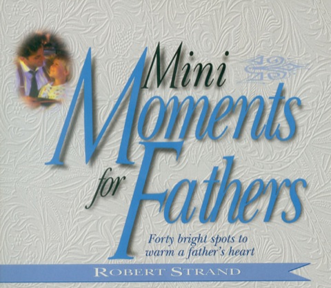 Cover image for book Mini Moments for Fathers: Forty Bright Spots to Warm a Father's Heart.