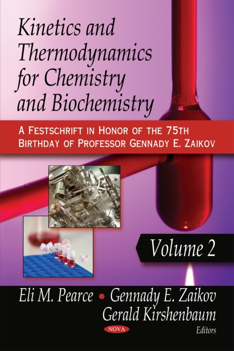 Cover image for book Kinetics and Thermodynamics for Chemistry and Biochemistry. Volume 2 (A Festschrift in Honor of the 75th Birthday of Professor Gennady E. Zaikov)