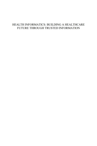 Health Informatics: Building a Healthcare Future Through Trusted Information