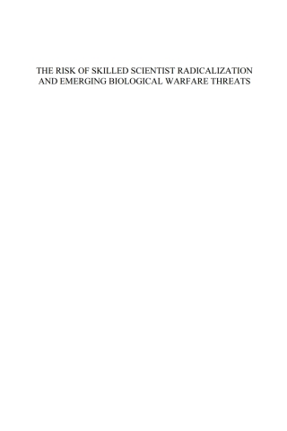 The Risk of Skilled Scientist Radicalization and Emerging Biological Warfare Threats