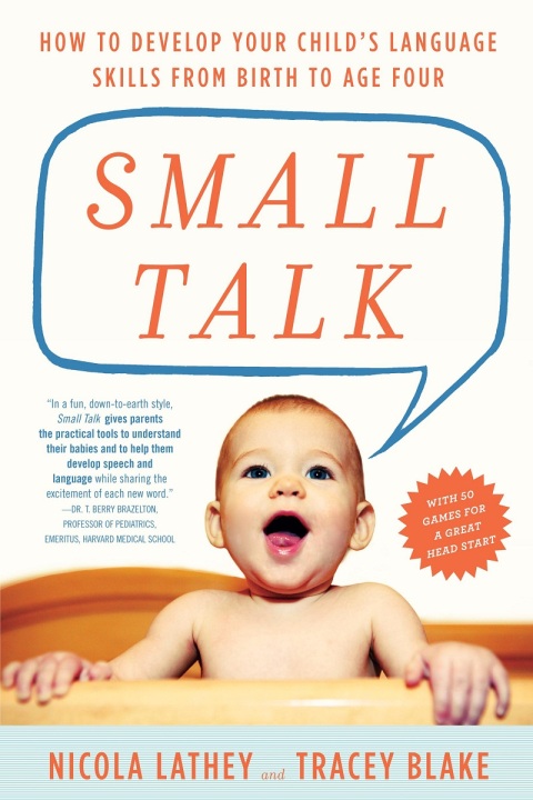 Cover image for book Small Talk: How to Develop Your Child's Language Skills from Birth to Age Four