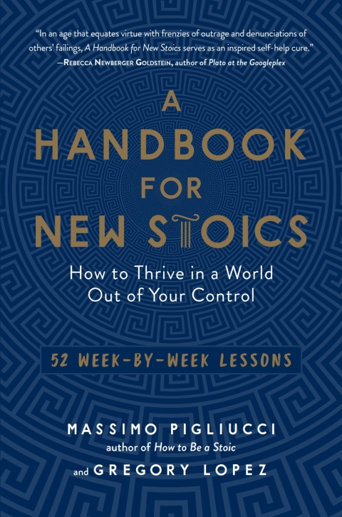 Cover image for book A Handbook for New Stoics: How to Thrive in a World Out of Your Control - 52 Week-by-Week Lessons