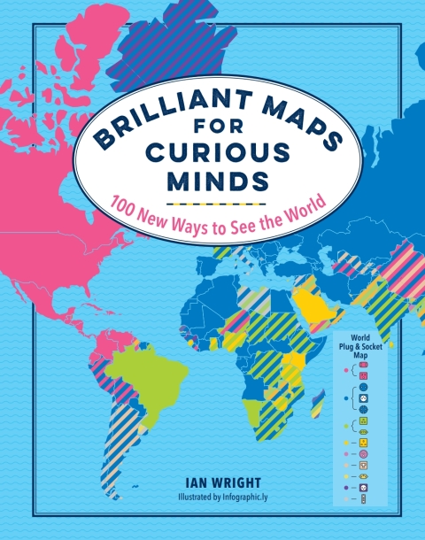 Brilliant Maps for Curious Minds: 100 New Ways to See the World (Maps for Curious Minds)