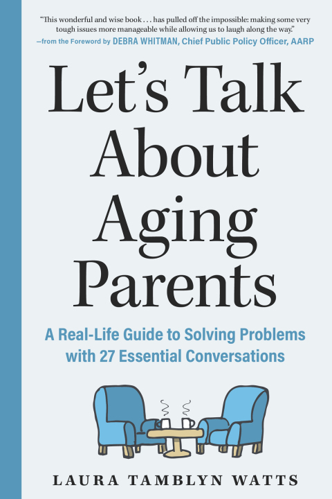 Cover image for book Let's Talk About Aging Parents: A Real-Life Guide to Solving Problems with 27 Essential Conversations
