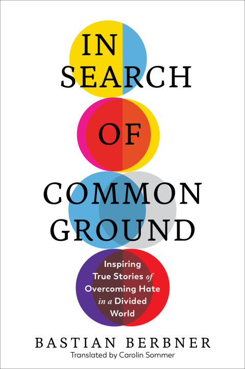 Cover image for book In Search of Common Ground: Inspiring True Stories of Overcoming Hate in a Divided World