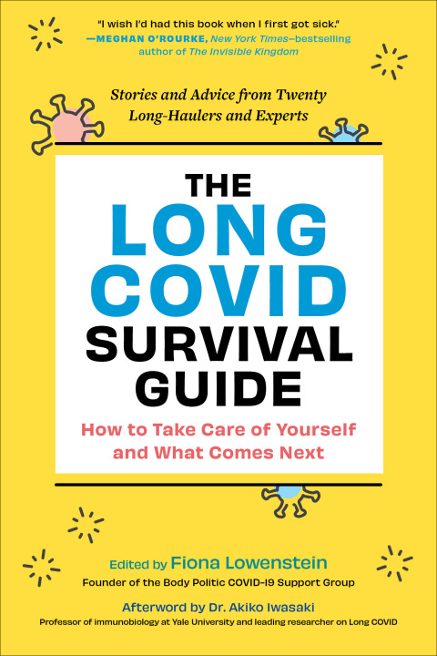 Cover image for book The Long COVID Survival Guide: How to Take Care of Yourself and What Comes Next - Stories and Advice from Twenty Long-Haulers and Experts