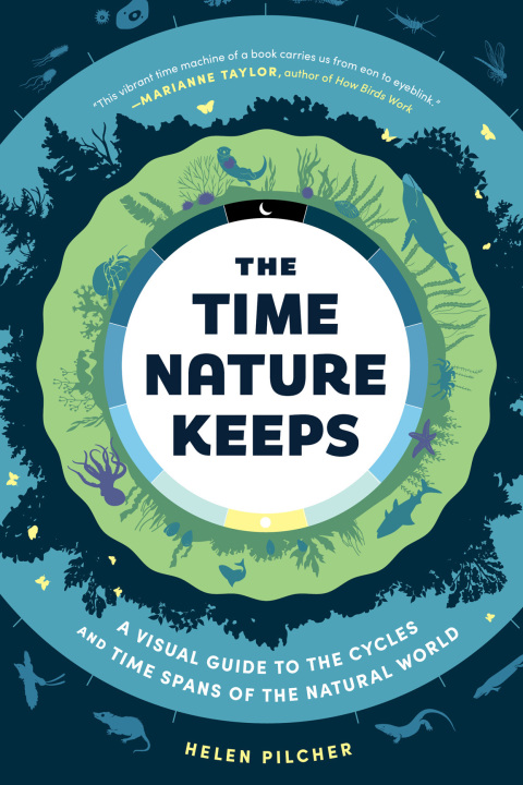 Cover image for book The Time Nature Keeps: A Visual Guide to the Cycles and Time Spans of the Natural World