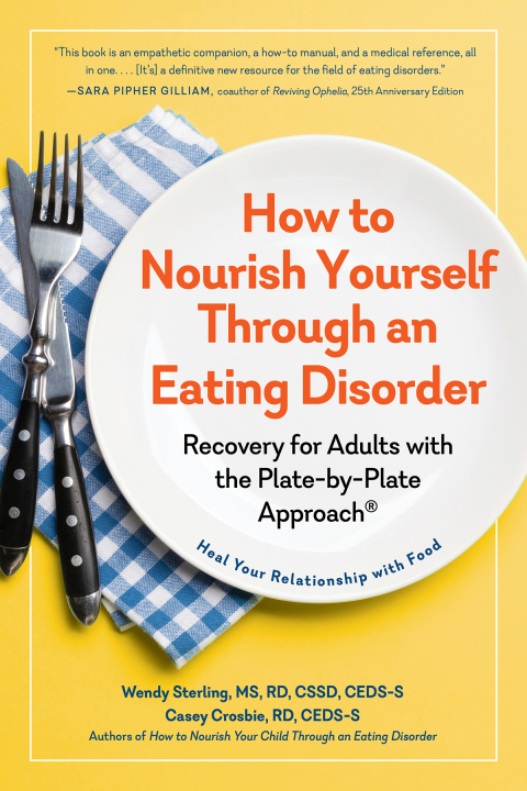 Cover image for book How to Nourish Yourself Through an Eating Disorder: Recovery for Adults with the Plate-by-Plate Approach®