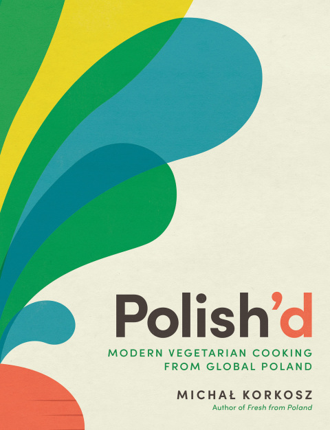 Cover image for book Polish'd: Modern Vegetarian Cooking from Global Poland