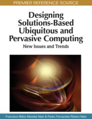 Designing Solutions-Based Ubiquitous and Pervasive Computing: New Issues and Trends