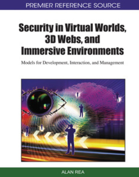 Cover image for book Security in Virtual Worlds, 3D Webs, and Immersive Environments: Models for Development, Interaction, and Management