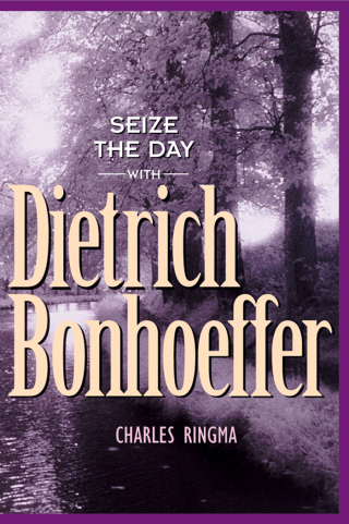 Seize the Day -- with Dietrich Bonhoeffer