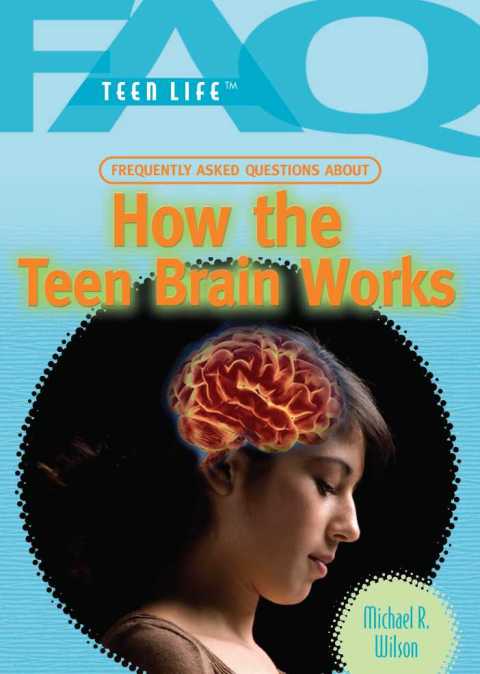 Cover image for book Frequently Asked Questions About How the Teen Brain Works