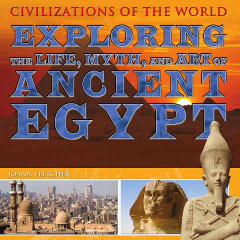 Cover image for book Exploring the Life, Myth, and Art of Ancient Egypt