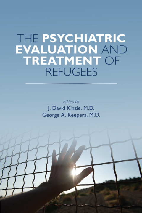 Cover image for book The Psychiatric Evaluation and Treatment of Refugees