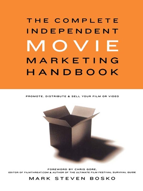 Cover image for book The Complete Independent Movie Marketing Handbook