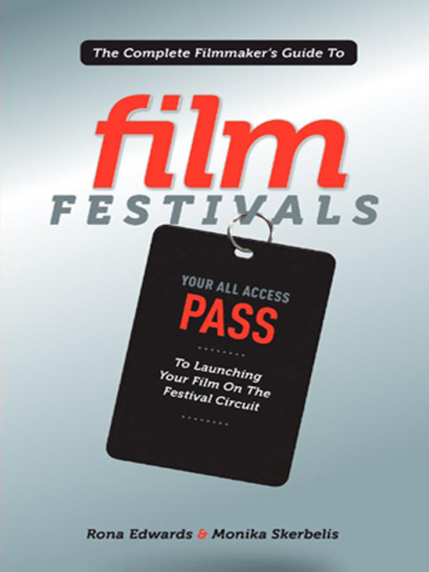 Cover image for book The Complete Filmmaker's Guide to Film Festivals